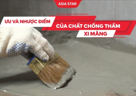 Chất chống thấm xi măng? Ưu và nhược điểm của chất chống thấm xi măng