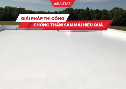 Các biện pháp chống thấm thi công sàn mái hiệu quả nhất